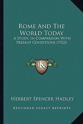 Rome And The World Today: A Study, In Comparison With Present Conditions (1922)