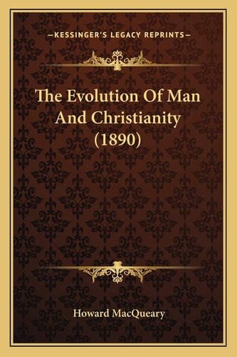 The Evolution Of Man And Christianity (1890)