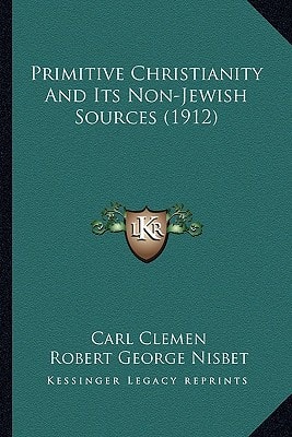 Primitive Christianity And Its Non-Jewish Sources (1912)