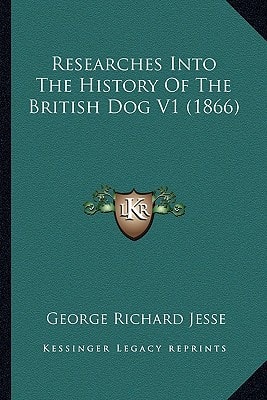 Researches Into The History Of The British Dog V1 (1866)
