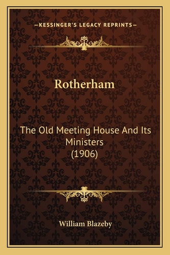 Rotherham: The Old Meeting House And Its Ministers (1906)