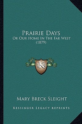Prairie Days: Or Our Home In The Far West (1879)