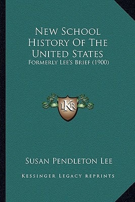 New School History Of The United States: Formerly Lee's Brief (1900)