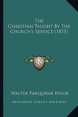The Christian Taught By The Church's Service (1875)