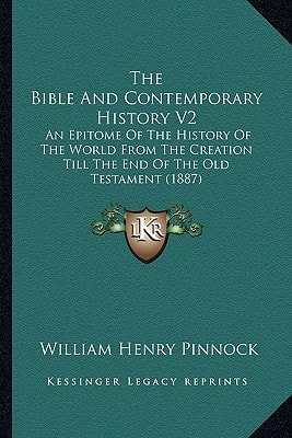 The Bible And Contemporary History V2: An Epitome Of The History Of The World From The Creation Till The End Of The Old Testament (1887)