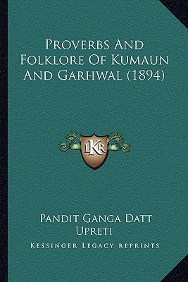 Proverbs And Folklore Of Kumaun And Garhwal (1894)