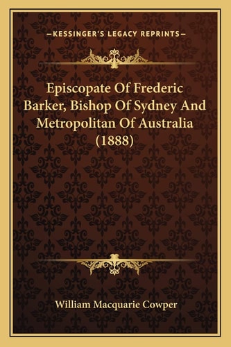 Episcopate Of Frederic Barker, Bishop Of Sydney And Metropolitan Of Australia (1888)