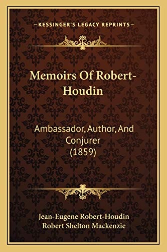 Memoirs Of Robert-Houdin: Ambassador, Author, And Conjurer (1859)