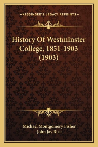 History Of Westminster College, 1851-1903 (1903)