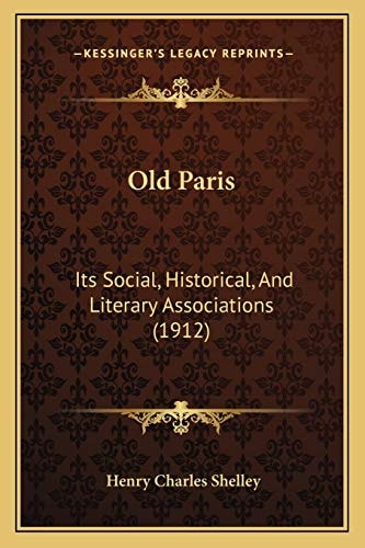 Old Paris: Its Social, Historical, And Literary Associations (1912)