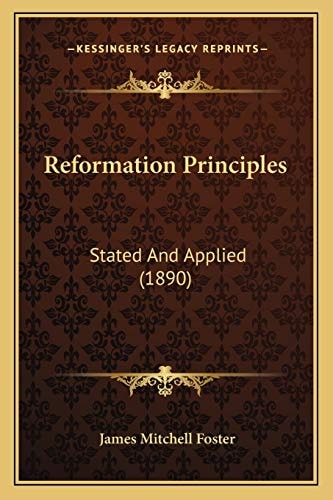 Reformation Principles: Stated And Applied (1890)