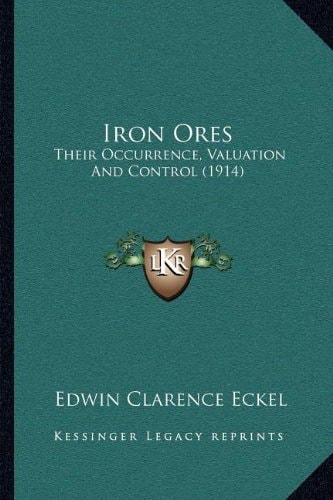 Iron Ores: Their Occurrence, Valuation And Control (1914)