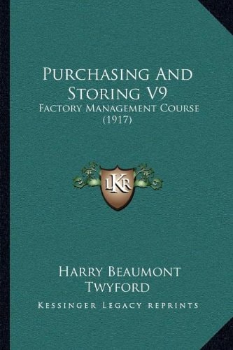 Purchasing And Storing V9: Factory Management Course (1917)