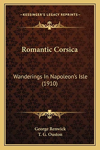 Romantic Corsica: Wanderings In Napoleon's Isle (1910)