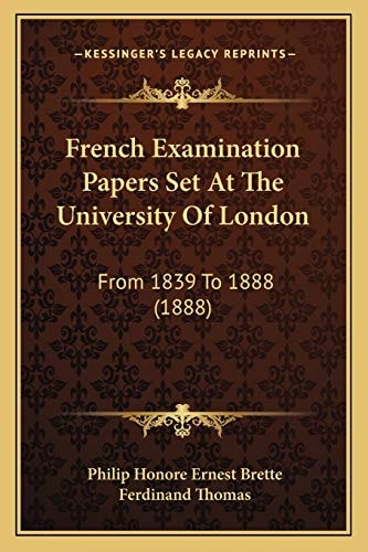 French Examination Papers Set At The University Of London: From 1839 To 1888 (1888)