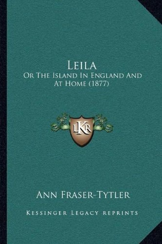 Leila: Or The Island In England And At Home (1877)