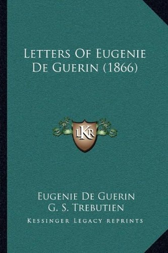 Letters Of Eugenie De Guerin (1866)