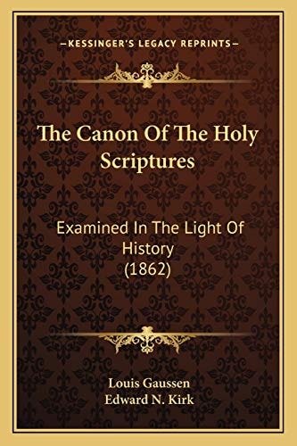 The Canon Of The Holy Scriptures: Examined In The Light Of History (1862)