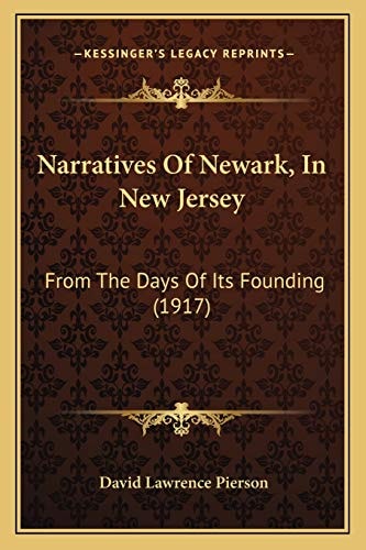Narratives Of Newark, In New Jersey: From The Days Of Its Founding (1917)