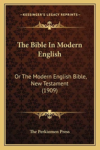 The Bible In Modern English: Or The Modern English Bible, New Testament (1909)