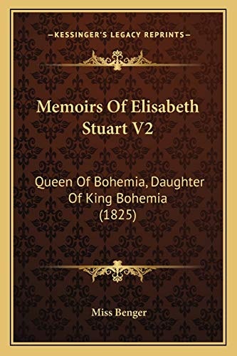 Memoirs Of Elisabeth Stuart V2: Queen Of Bohemia, Daughter Of King Bohemia (1825)