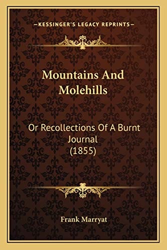 Mountains And Molehills: Or Recollections Of A Burnt Journal (1855)