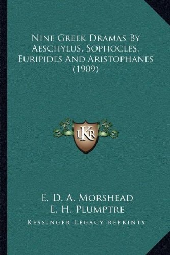 Nine Greek Dramas By Aeschylus, Sophocles, Euripides And Aristophanes (1909)