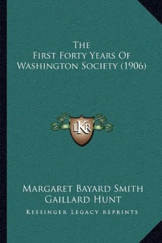 The First Forty Years Of Washington Society (1906)
