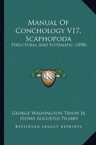 Manual Of Conchology V17, Scaphopoda: Structural And Systematic (1898)