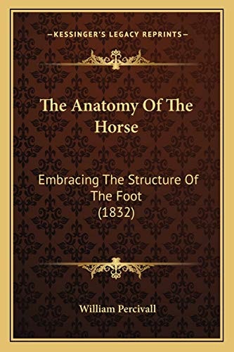 The Anatomy Of The Horse: Embracing The Structure Of The Foot (1832)