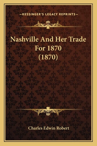 Nashville And Her Trade For 1870 (1870)