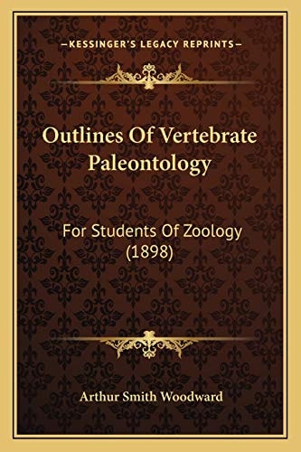 Outlines Of Vertebrate Paleontology: For Students Of Zoology (1898)