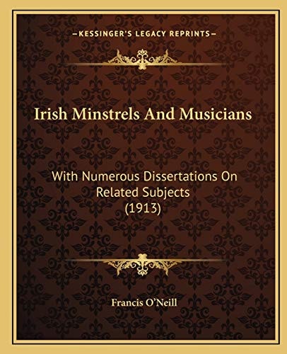 Irish Minstrels And Musicians: With Numerous Dissertations On Related Subjects (1913)