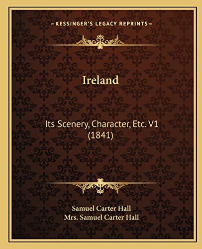 Ireland: Its Scenery, Character, Etc. V1 (1841)
