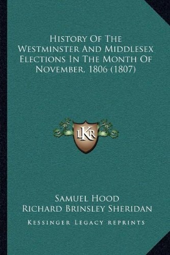 History Of The Westminster And Middlesex Elections In The Month Of November, 1806 (1807)