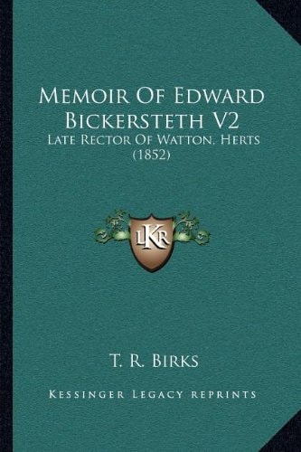 Memoir Of Edward Bickersteth V2: Late Rector Of Watton, Herts (1852)