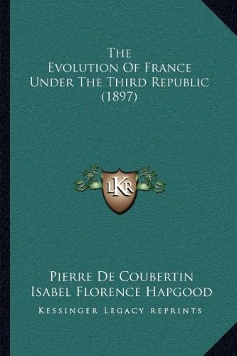 The Evolution Of France Under The Third Republic (1897)