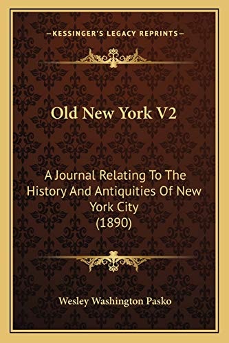 Old New York V2: A Journal Relating To The History And Antiquities Of New York City (1890)