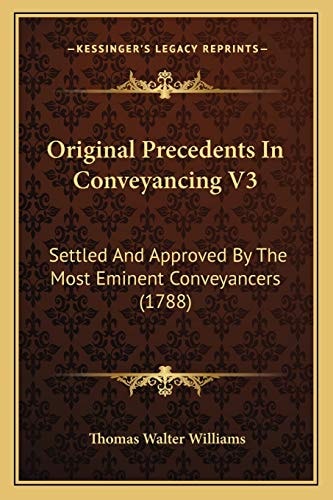 Original Precedents In Conveyancing V3: Settled And Approved By The Most Eminent Conveyancers (1788)