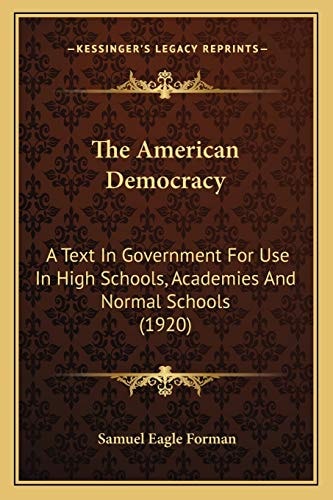 The American Democracy: A Text In Government For Use In High Schools, Academies And Normal Schools (1920)