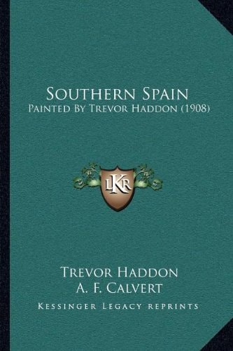 Southern Spain: Painted By Trevor Haddon (1908)
