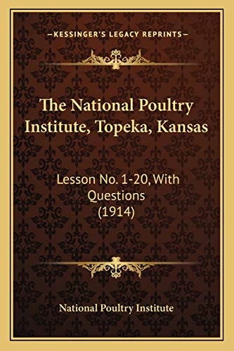 The National Poultry Institute, Topeka, Kansas: Lesson No. 1-20, With Questions (1914)