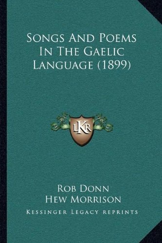 Songs And Poems In The Gaelic Language (1899)