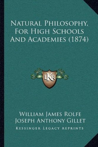 Natural Philosophy, For High Schools And Academies (1874)
