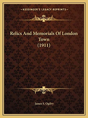 Relics And Memorials Of London Town (1911)