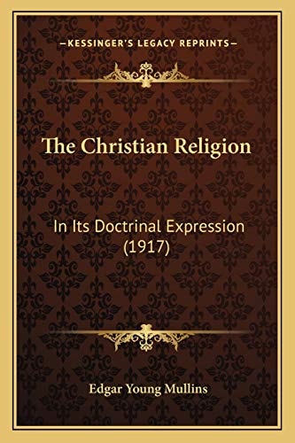 The Christian Religion: In Its Doctrinal Expression (1917)