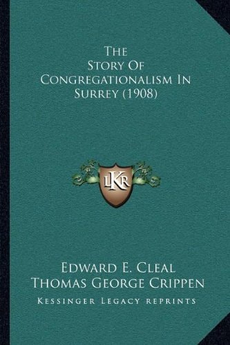 The Story Of Congregationalism In Surrey (1908)