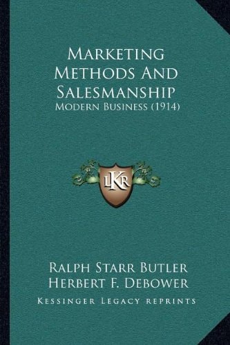 Marketing Methods And Salesmanship: Modern Business (1914)
