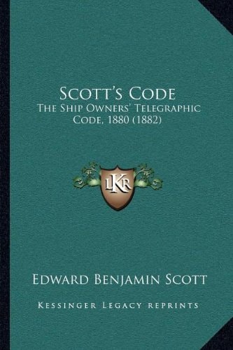 Scott's Code: The Ship Owners' Telegraphic Code, 1880 (1882)