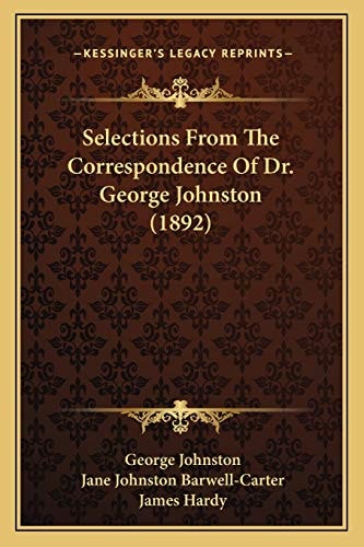 Selections From The Correspondence Of Dr. George Johnston (1892)